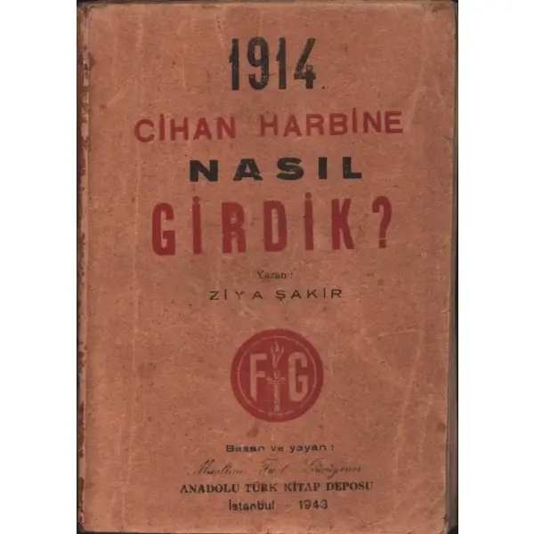 1914 CİHAN HARBİNE NASIL GİRDİK?, Yazan: Ziya Şakir, İstanbul 1943, Anadolu Türk Kitap Deposu, 360 sayfa...