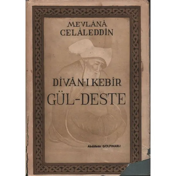DÎVÂ-I KEBÎR GÜL-DESTE, Mevlânâ Celâleddin, Hazırlayan: Abdülbaki Gölpınarlı, İstanbul 1955, Remzi Kitabevi, 398 sayfa...