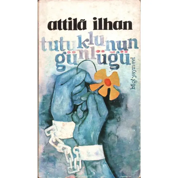 TUTUKLUNUN GÜNLÜĞÜ, Atilla İlhan, Kasım 1973, Bilgi Yayınevi, 122 sayfa...