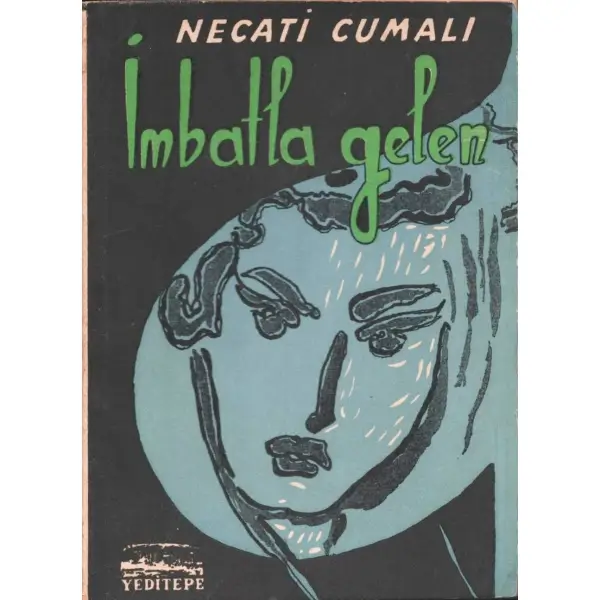 İMBATLA GELEN, Necati Cumalı, İstanbul 1955, Yeditepe Yayınları, 79 sayfa...