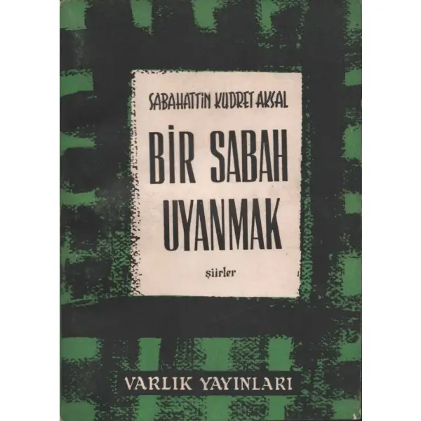 BİR SABAH UYANMAK (Şiirler), Sabahattin Kudret Aksal, Ekim 1962, Varlık Yayınları, 94 sayfa...