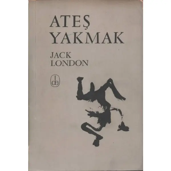 ATEŞ YAKMAK, Jack London, Çeviren: Memet Fuat, Kasım 1965, De Yayınevi, 86 sayfa...