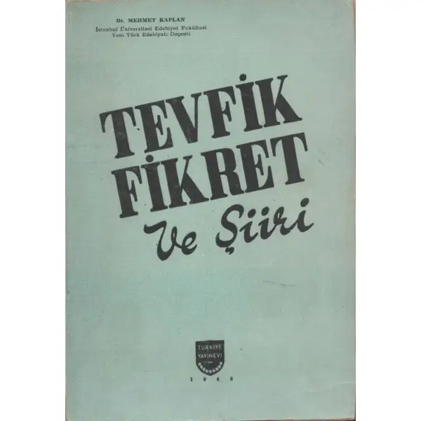 TEVFİK FİKRET VE ŞİİRİ, Dr. Mehmet Kaplan, 1946, Türkiye Yayınevi, 202 sayfa...