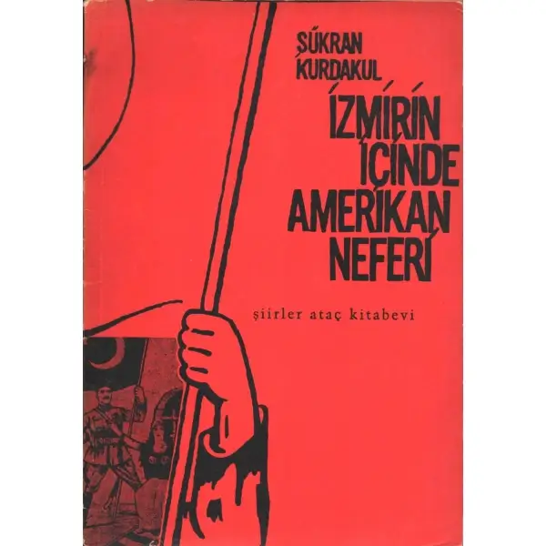 İZMİRİN İÇİNDE AMERİKAN NEFERİ (Şiirler), Şükran Kurdakul, İstanbul 1966, Ataç Kitabevi, 32 sayfa...