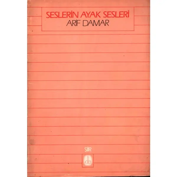 SESLERİN AYAK SESLERİ (Şiir), Arif Damar, Ekim 1986, De Yayınevi, 78 sayfa...