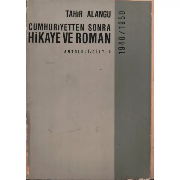 CUMHURİYETTEN SONRA HİKAYE VE ROMAN (1940/1950 Antoloji/Cilt:3), Tahir Alangu, İstanbul 1965, İstanbul Matbaası, 863 sayfa...