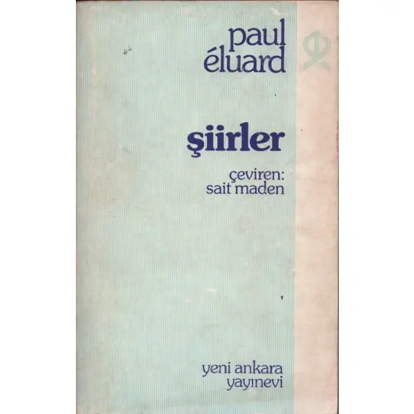 ŞİİRLER, Paul Eluard, çeviren: Sait Maden, Ekim 1976, Yeni Ankara Yayınevi, 290 sayfa...
