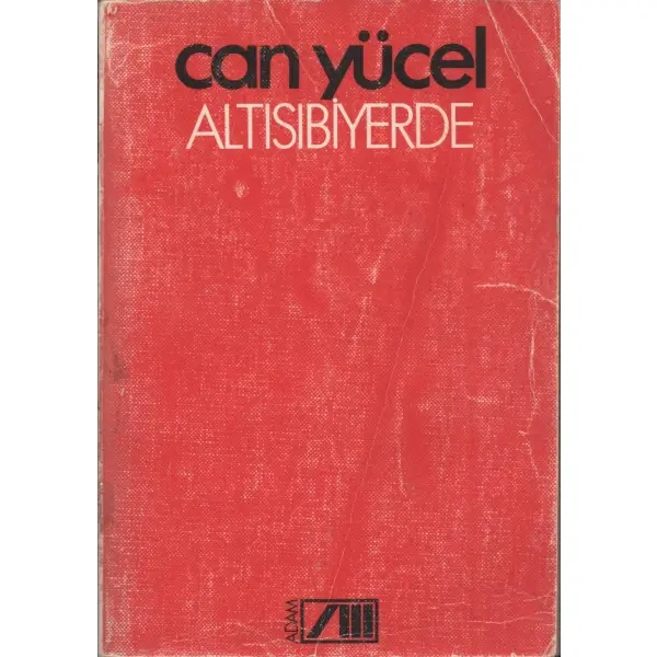 ALTISIBİYERDE (Şiir), Can Yücel, Mart 1988, Adam Yayınları, 407 sayfa...