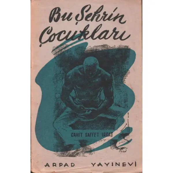 BU ŞEHRİN ÇOCUKLARI, Cahit Saffet Irgat, 1945, Arpad Yayınevi, 63 sayfa...