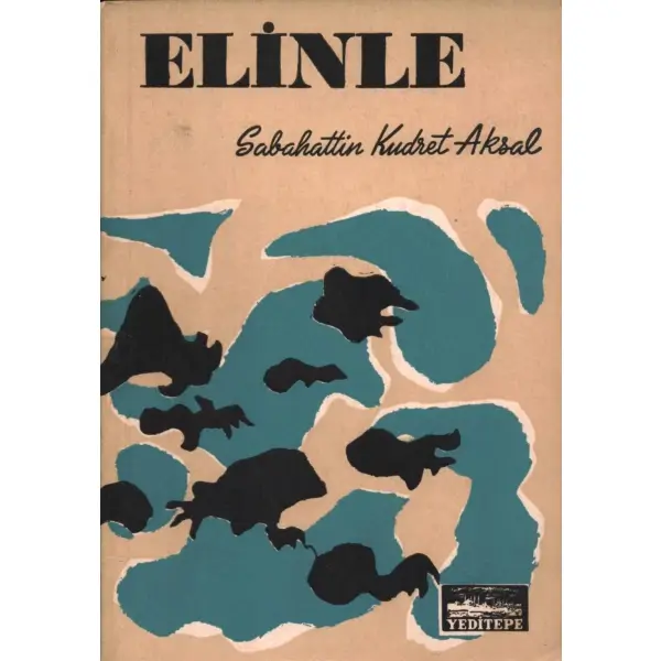 ELİNLE (Şiirler), Sabahattin Kudret Aksal, İstanbul 1962, Yeditepe Yayınları, 44 sayfa...
