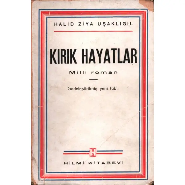 KIRIK HAYATLAR (Milli Roman), Halit Ziya Uşaklıgil, İstanbul 1944, Hilmi Kitabevi, 475 sayfa...