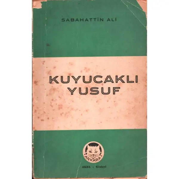 KUYUCAKLI YUSUF, Sabahattin Ali, Ankara 1943, Akba Kitabevi, 230 sayfa...