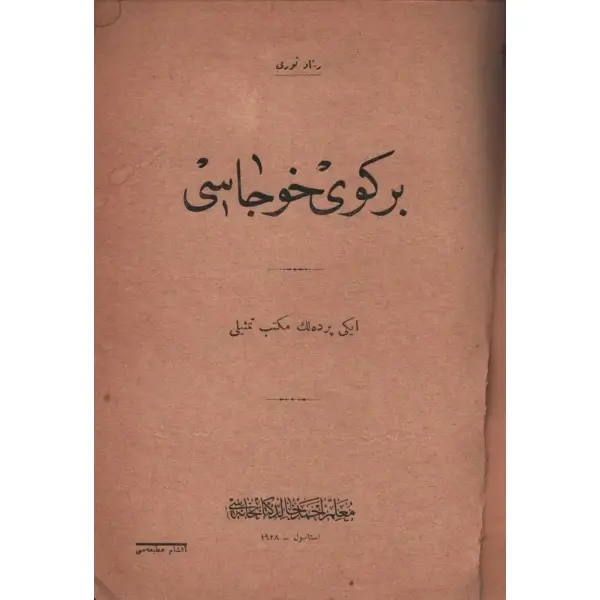 BİR KÖY HOCASI (İki Perdelik Mekteb Temsîli), Reşad Nuri [Güntekin], Muallim Ahmed Halid Kitabhanesi, İstanbul 1928, 32 sayfa, 14x20 cm…