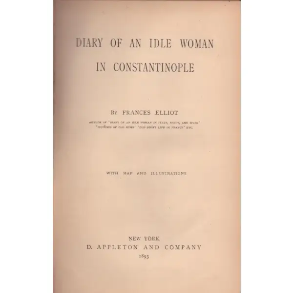 DIARY OF AN IDLE WOMAN IN CONSTANTINOPLE, Frances Elliot, D. Appleton and Company, New York 1893, 425, 13x20 cm