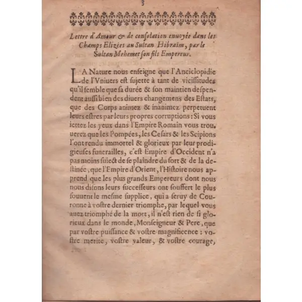LETTRRE DE CONSOLATION EVOYE´E DANS LES CHAMPS ELISE´ES AV SVLTAN HIBRAIM PAR LE SULTAN MEHEMET SON FILS EMPEREVR DES TVRCS
Sultan İbrahim´in oğlu IV. Mehmed´e gönderdiği sevgi ve selam mektubunun Sieur Roverol´un çevirisiyle 1649 tarihli Fransızca metni, 8 s., Harvard College Library 20 Haziran 1899, 16x21 cm