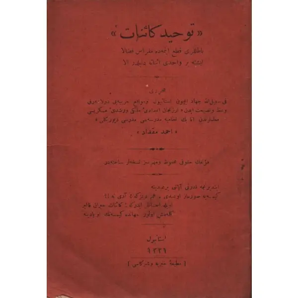 TEVHİD-İ KÂİNAT, Ahmed Mikdad, İstanbul 1331, Matbaa-i Hayriye ve Şürekası, 78 sayfa, 12x18 cm...