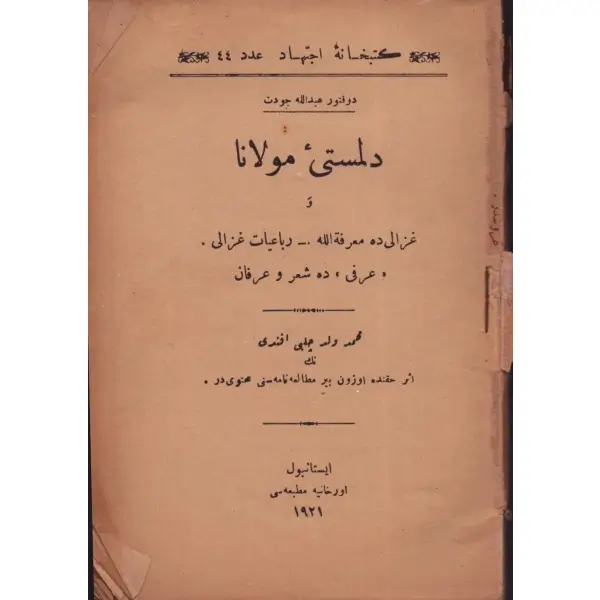 DİLMEST-İ MEVLANA, Abdullah Cevdet, İstanbul 1921, Orhaniye Matbaası, 128 sayfa, 13x18 cm...