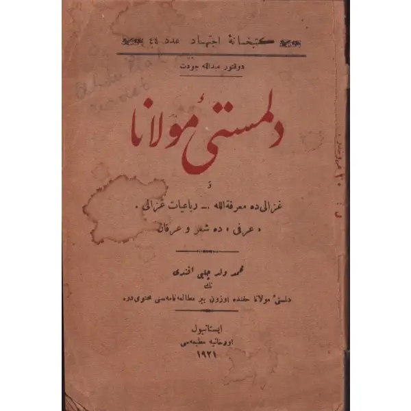 DİLMEST-İ MEVLANA, Abdullah Cevdet, İstanbul 1921, Orhaniye Matbaası, 128 sayfa, 13x18 cm...
