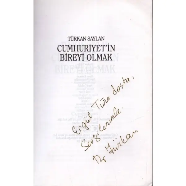 CUMHURİYET´İN BİREYİ OLMAK, Türkan Saylan, Mart 1999, Cumhuriyet Kitapları, 400 sayfa, 14x20 cm, İTHAFLI VE İMZALI...
