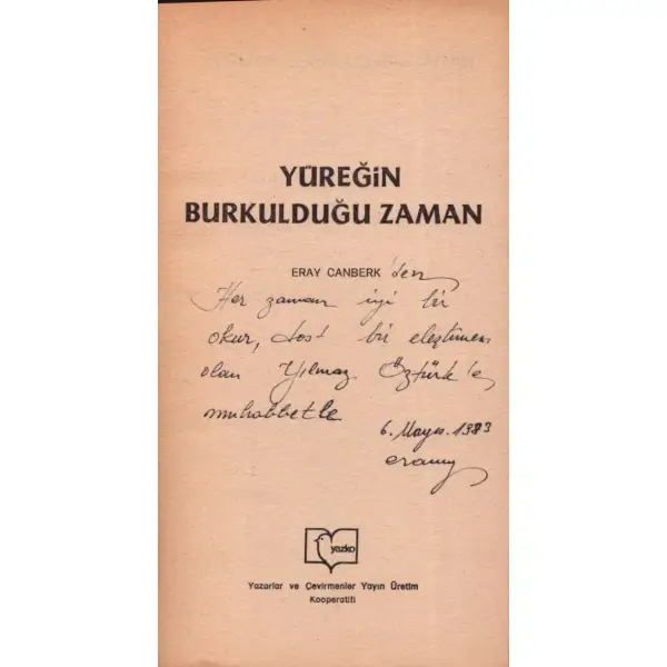YÜREĞİN BURKULDUĞU ZAMAN (Şiir), Eray Canberk, 1983, YAZKO ( Yazarlar ve Çevirmenler Yayın Üretim Kooperatifi), 57 sayfa, 10x20 cm, İTHAFLI VE İMZALI...
