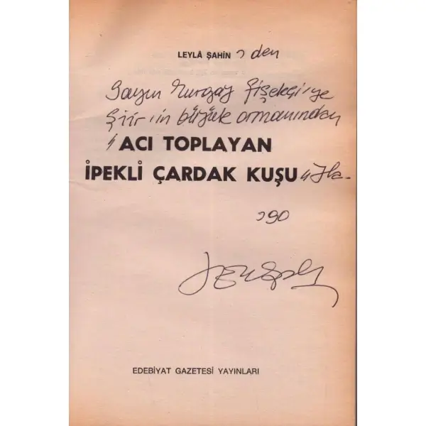 ACI TOPLAYAN İPEKLİ ÇARDAK KUŞU, Leyla Şahin, Mart 1990, 48 sayfa, 14x20 cm, İTHAFLI VE İMZALI...