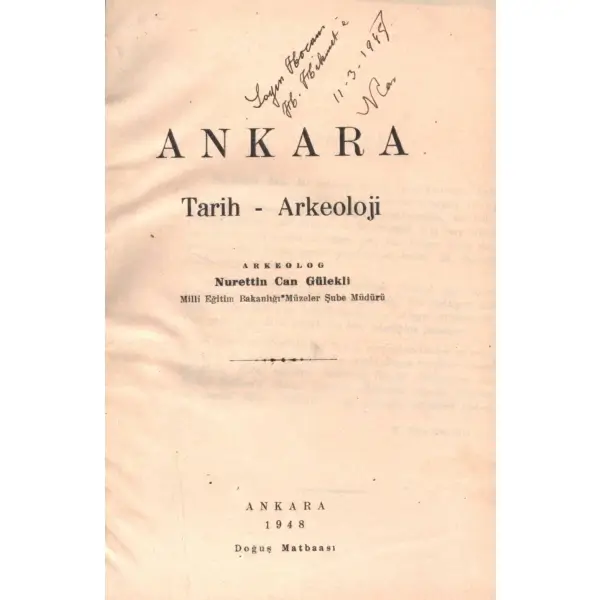 ANKARA TARİH-ARKEOLOJİ, Nurettin Can Gülekli, 1948, Doğuş Matbaası, 167+38 sayfa, 15x22 cm, İTHAFLI VE İMZALI...