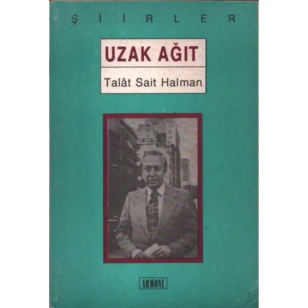 UZAK AĞIT, Talat Sait Halman, 1991, Armoni Yayınları, 77 sayfa, 13x19 cm, İTHAFLI VE İMZALI...