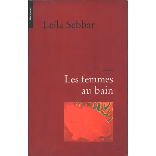 FRANSIZCA: LES FEMMES AU BAİN, Leila Sebbar, Bleu Autor, 85 sayfa, 14x21 cm, İTHAFLI VE İMZALI...