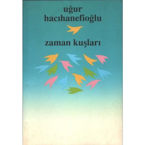 ZAMAN KUŞLARI, Uğur Hacı Hanefioğlu, 2005, Cep Yayınları, 80 sayfa, 13x19 cm, İTHAFLI VE İMZALI...