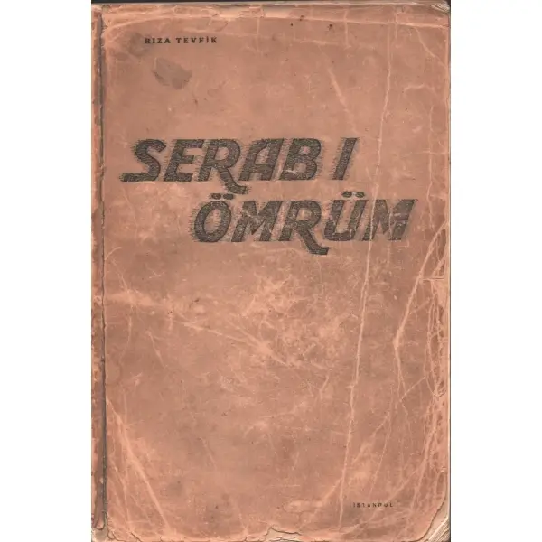 SERAB I ÖMRÜM, Rıza Tevfik, 1949, Kenan Dinçman Matbaası, 357 sayfa, 16x24 cm, İMZALI...