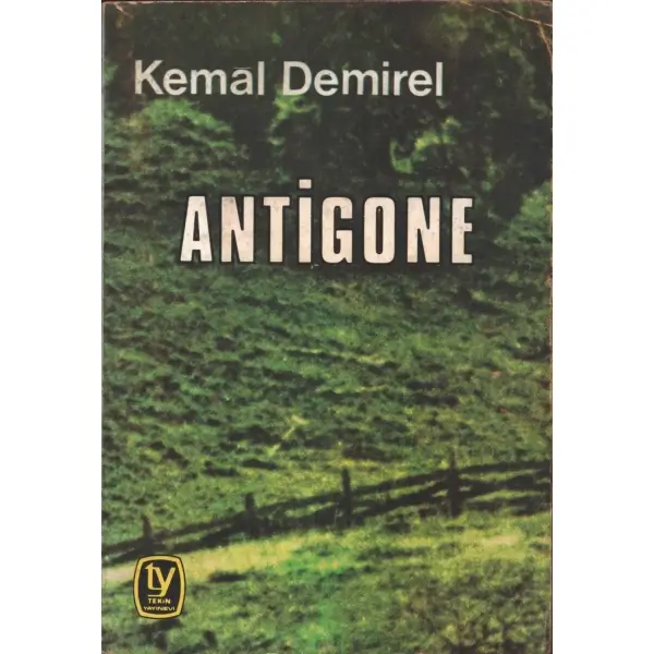 ANTİGONE, Kemal Demirel, 1973, Tekin Yayınevi, 78 sayfa, 14x20 cm, İTHAFLI VE İMZALI...