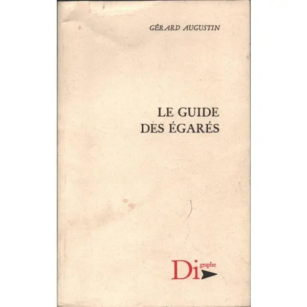 LE GUIDE DE EGARES, Gerard Augustin, 1999, Digraphe-editeur, 137 sayfa, 14x22 cm, İTHAFLI VE İMZALI...