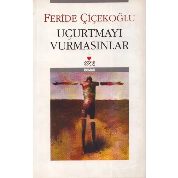 UÇURTMAYI VURMASINLAR, Feride Çiçekoğlu, 1986, Can Yayınları, 99 sayfa, 14x20 cm, İTHAFLI VE İMZALI...