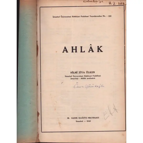 AHLAK, Hilmi Ziya Ülken, 1946, M. Sadık Kağıtçı Matbaası, 310 sayfa, 16x24 cm, İTHAFLI VE İMZALI...