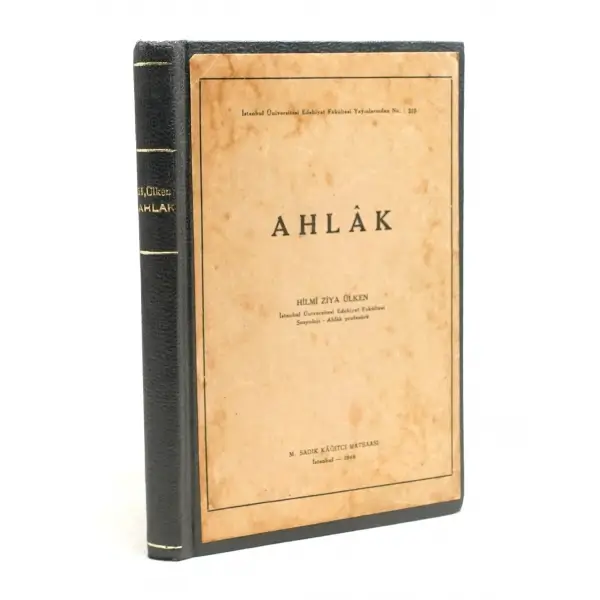 AHLAK, Hilmi Ziya Ülken, 1946, M. Sadık Kağıtçı Matbaası, 310 sayfa, 16x24 cm, İTHAFLI VE İMZALI...