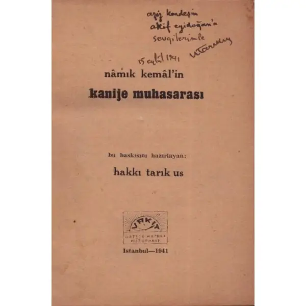 NAMIK KEMAL´İN KANİJE MUHASARASI, Hakkı Tarık Us, 1941, Vakit Gazete Matbaa, 133 sayfa, 11x15 cm, İTHAFLI VE İMZALI...