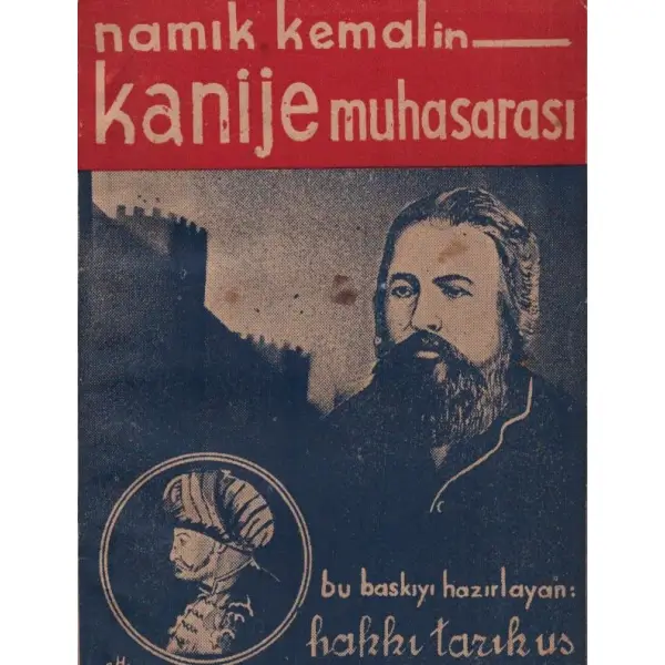 NAMIK KEMAL´İN KANİJE MUHASARASI, Hakkı Tarık Us, 1941, Vakit Gazete Matbaa, 133 sayfa, 11x15 cm, İTHAFLI VE İMZALI...
