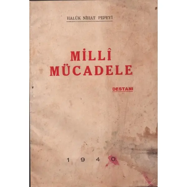 MİLLİ MÜCADELE DESTANI, Haluk Nihat Pepeyi, 1940, Sertel Matbaası, 63 sayfa, 14x20 cm, İTHAFLI VE İMZALI...