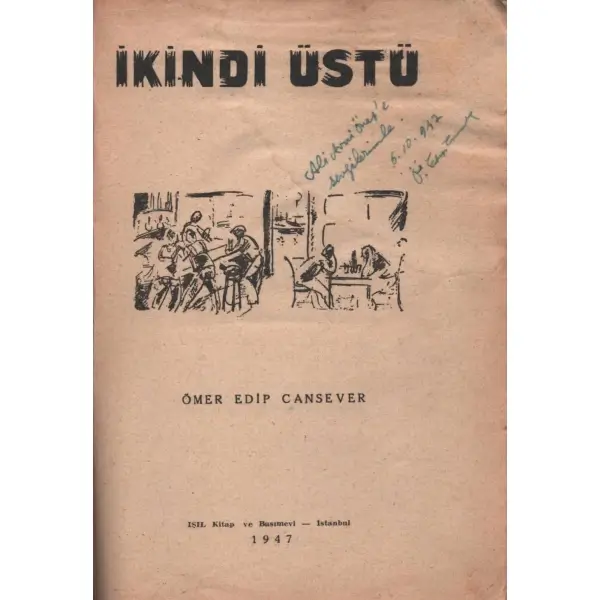 İKİNDİ ÜSTÜ, Ömer Edip Cansever, 1947, Işıl Kitap Basımevi, 32 sayfa, 14x20 cm, İTHAFLI VE İMZALI...