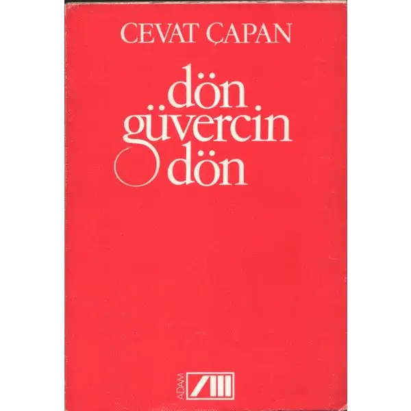 DÖN GÜVERCİN DÖN, Cevat Çapan, Ekim 1985, Adam Yayınarı, 62 sayfa, 14x20 cm, İTHAFLI VE İMZALI...