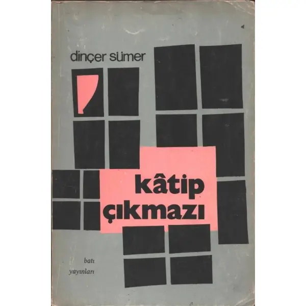 KATİP ÇIKMAZI, Dinçer Sümer, 1970, Batı Yayınları, 84 sayfa, 14x20 cm, İTHAFLI VE İMZALI...