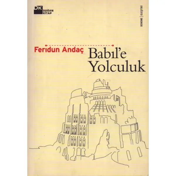 BABİL´E YOLCULUK, Feridun Andaç, Mart 2003, Doğan Kitap, 212 sayfa, 14x20 cm, İTHAFLI VE İMZALI...