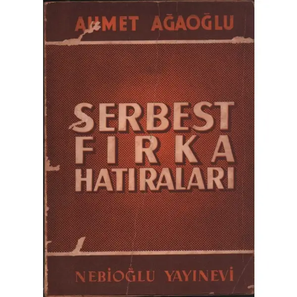 SERBEST FIRKA HATIRALARI, Ahmet Ağaoğlu, Nebioğlu Yayınevi, 168 sayfa...