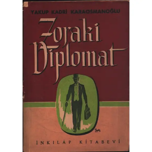 ZORAKİ DİPLOMAT, Yakup Kadri Karaosmanoğlu, 1955, İnkılap Kitabevi, 320 sayfa...