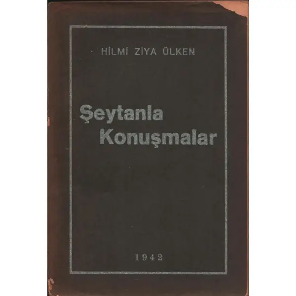 ŞEYTANLA KONUŞMALAR, Hilmi Ziya Ülken, 1942, Ülkü Matbaası, 220 sayfa...