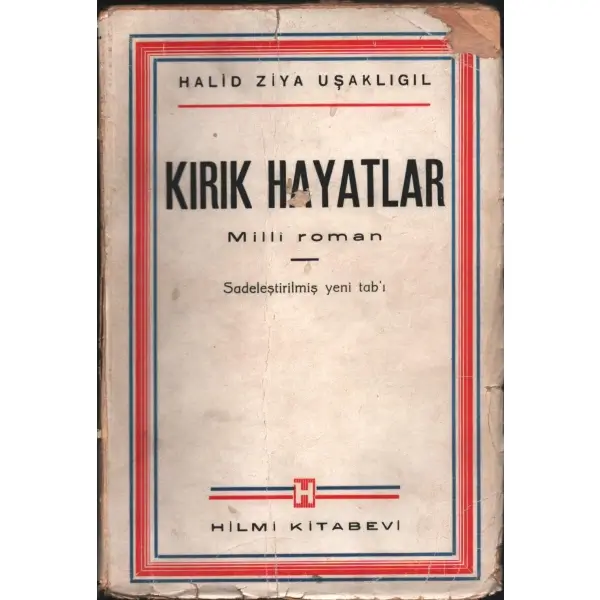 KIRIK HAYATLAR, Halid Ziya Uşaklıgil, 1944, Hilmi Kitabevi, 475 sayfa...