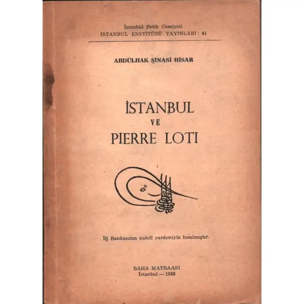 İSTANBUL VE PİERRE LOTİ, Abdülhak Şinasi Hisar, 1958, İstanbul Fetih Derneği Yayınları, 192 sayfa...
