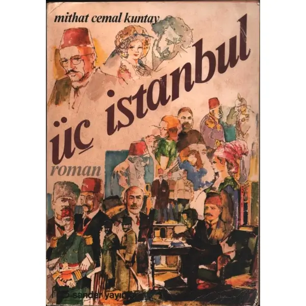 ÜÇ İSTANBUL, Mithat Cemal Kuntay, 1983, Sander Yayınları, 648 sayfa...