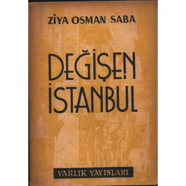 DEĞİŞEN İSTANBUL, Ziya Osman Saba, 1959, Varlık Yayınları, 144 sayfa...
