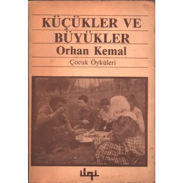 KÜÇÜKLER VE BÜYÜKLER, Orhan Kemal, 1986, İlgi Yayınları, 95 sayfa...